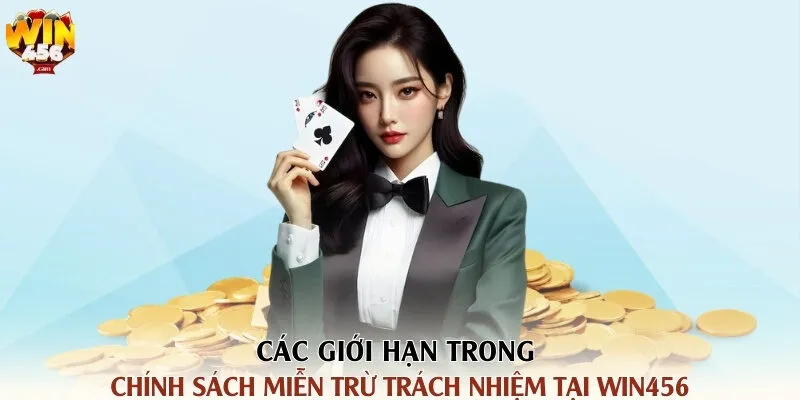 Miễn Trừ Trách Nhiệm Tại Cổng Game Win456 3 Các giới hạn trong chính sách miễn trừ trách nhiệm tại Win456