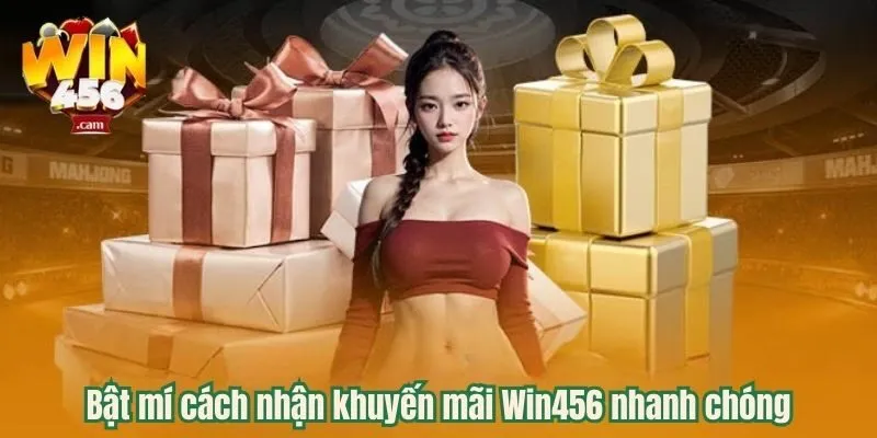 Cách Nhận Khuyến Mãi Win456 Đơn Giản Chỉ Trong 3 Phút 3 Cách nhận khuyến mãi nhanh chóng