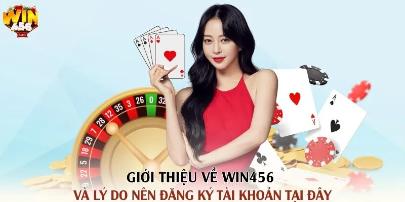 Đăng Ký Win456 – Hướng Dẫn Tạo Tài Khoản Chi Tiết Cho Tân Thủ 1 Giới thiệu về Win456 và lý do nên đăng ký tài khoản tại đây