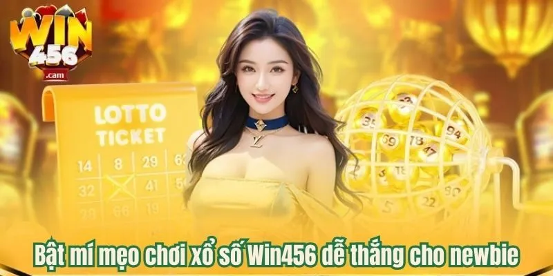 Xổ Số Win456 - Trải Nghiệm Lô Đề Trực Tuyến Chất Lượng Hàng Đầu 2025 4 Bật mí mẹo chơi xổ số Win456 dễ thắng cho newbie