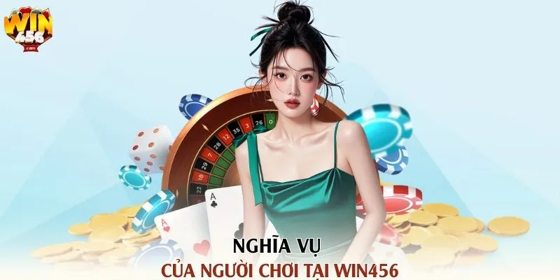 Quyền Và Nghĩa Vụ Của Người Chơi Tại Win456 2 Nghĩa vụ của người chơi tại Win456