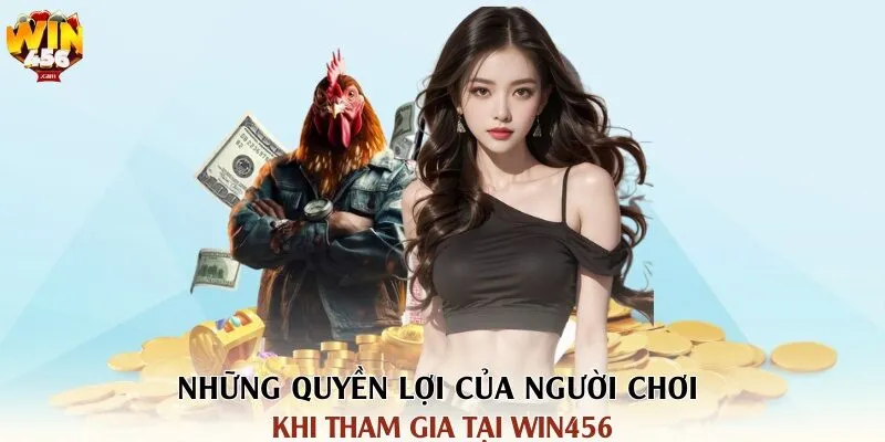 Quyền Và Nghĩa Vụ Của Người Chơi Tại Win456 1 Những quyền lợi của người chơi khi tham gia tại Win456
