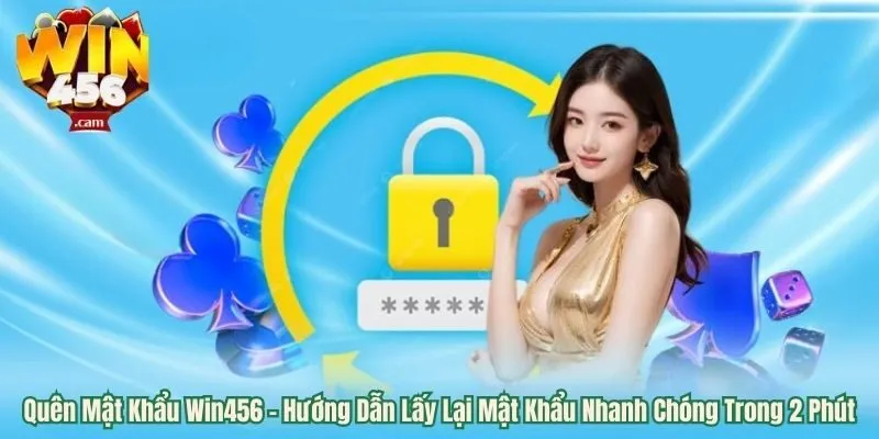 Quên Mật Khẩu Win456 - Hướng Dẫn Lấy Lại Mật Khẩu 3 quen-mat-khau-win456