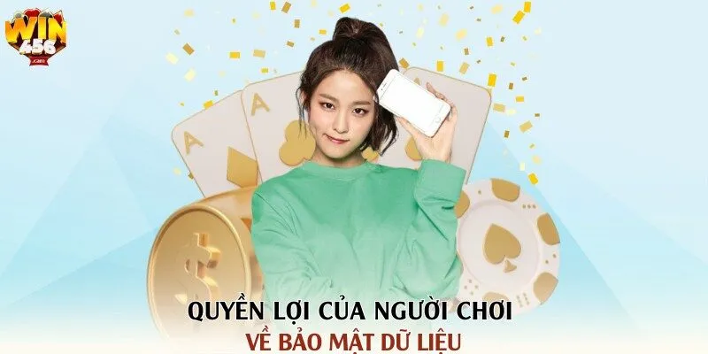 Chính Sách Bảo Mật Tại Win456 3 Quyền lợi của người chơi về bảo mật dữ liệu