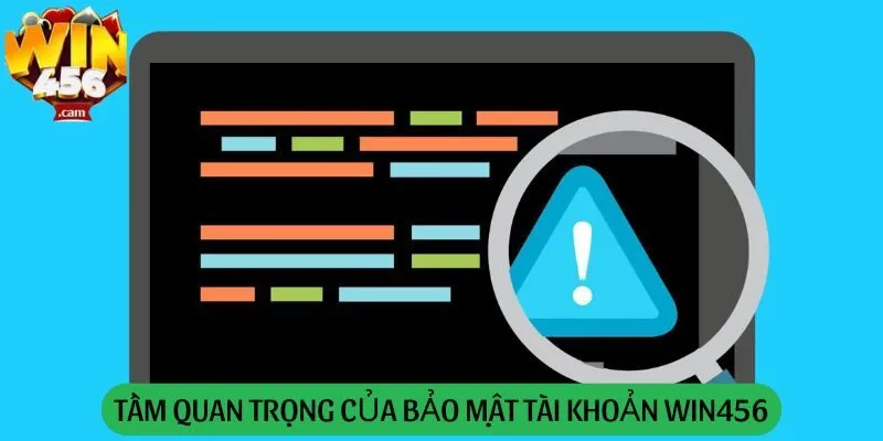 Biện Pháp Bảo Mật Tài Khoản Của Win456: Hướng Dẫn Chi Tiết 1 Tầm quan trọng của bảo mật tài khoản Win456