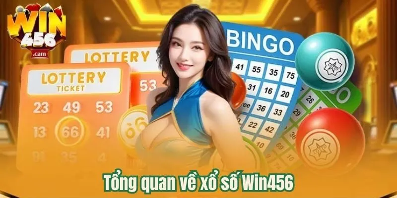 Xổ Số Win456 - Trải Nghiệm Lô Đề Trực Tuyến Chất Lượng Hàng Đầu 2025 1 Tổng quan về xổ số Win456